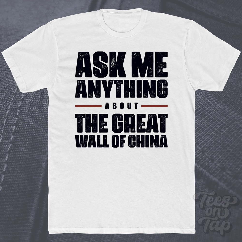 ASK ME ANYTHING ABOUT THE GREAT WALL OF CHINA T-SHIRT history travel ancient
