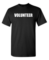 Volunteer Printed Sarcastic Humor Graphic Super Soft Ring Spun Funny T Shirt