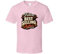 Future Best Selling Author Gift T Shirt – Funny New Writing Tee For Book Lovers