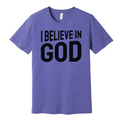 I Believe In God Unisex Graphic T Shirt For Christians And Faith Enthusiasts Sof