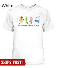 My Favorite Subject Is Lunch Back To School Shirt, Cute School Lunch Food Adult