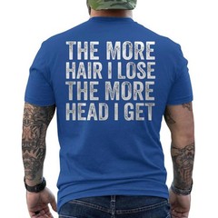 The More Hair I Lose The More Head I Get Meme ON BACK T-Shirt