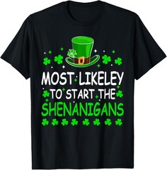 Most Likely to Start The Shenanigan St Patricks Day Shamrock T-Shirt