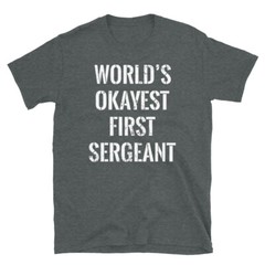 World’s Okayest Soldier Military First Sergeant Short-Sleeve Unisex T-Shirt