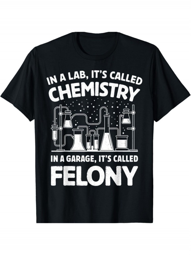 Funny Chemistry Crime Quote Graphic T-Shirt Science Lab Nerd Humor Tee