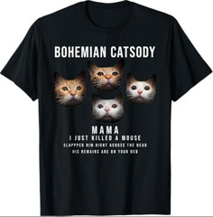 Bohemian Catsody Mama I Just Killed A Mouse Cat Parody T-Shirt