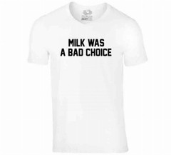 Anchorman Milk Was A Bad Choice Funny Movie Fan T Shirt