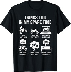 Things I Do in My Spare Time Funny Dirt Bike Motocross Biker Gift Unisex T-Shirt