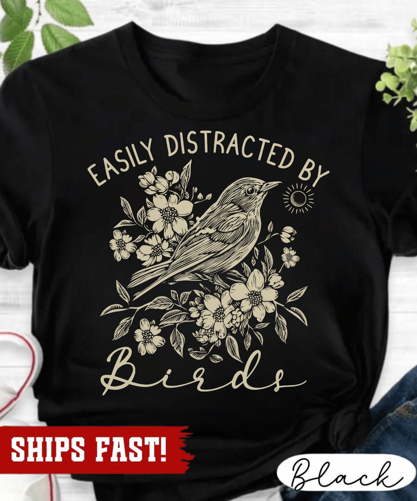 Bird Watching Tee Easily Distracted By Birds Shirt Funny Bird Lover Gift Tee