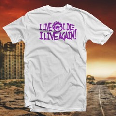 I Live, I Die, I Live Again COTTON T-SHIRT Cult Classic Post Apocalyptic Movie