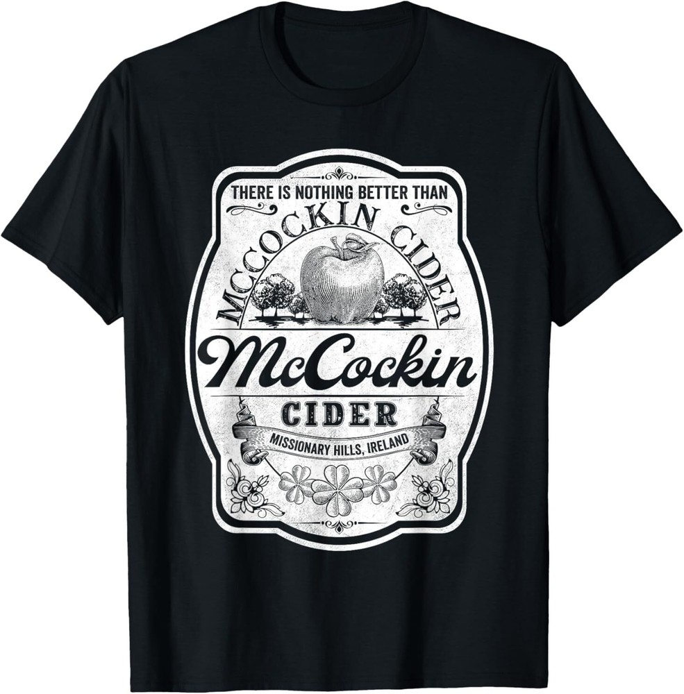 There Is Nothing Better Than Mccockin Cider Missionary Hills T-Shirt