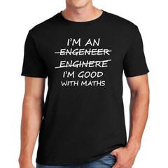 I’m An Engineer Good With Maths T-Shirt Unisex Physics Graduate Top