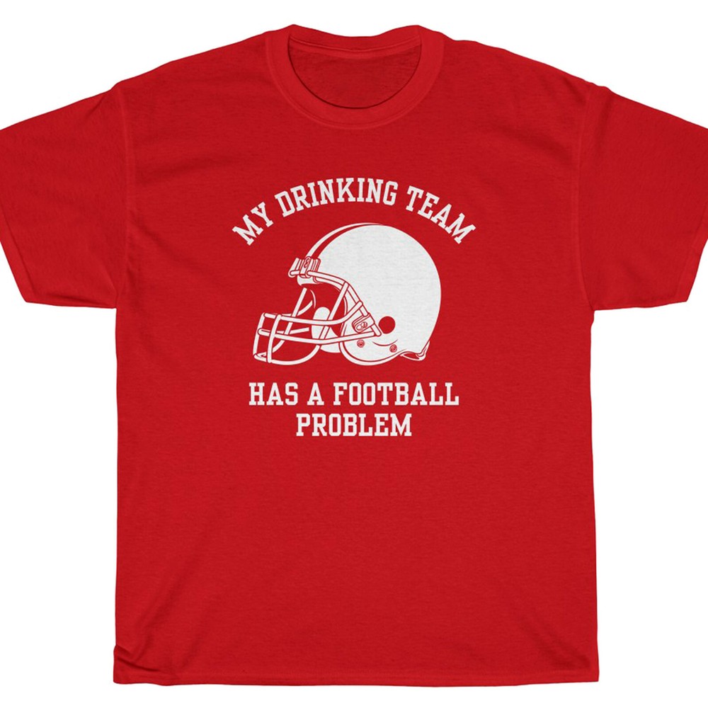 MY DRINKING TEAM HAS A FOOTBALL PROBLEM T-Shirt – blue mountain