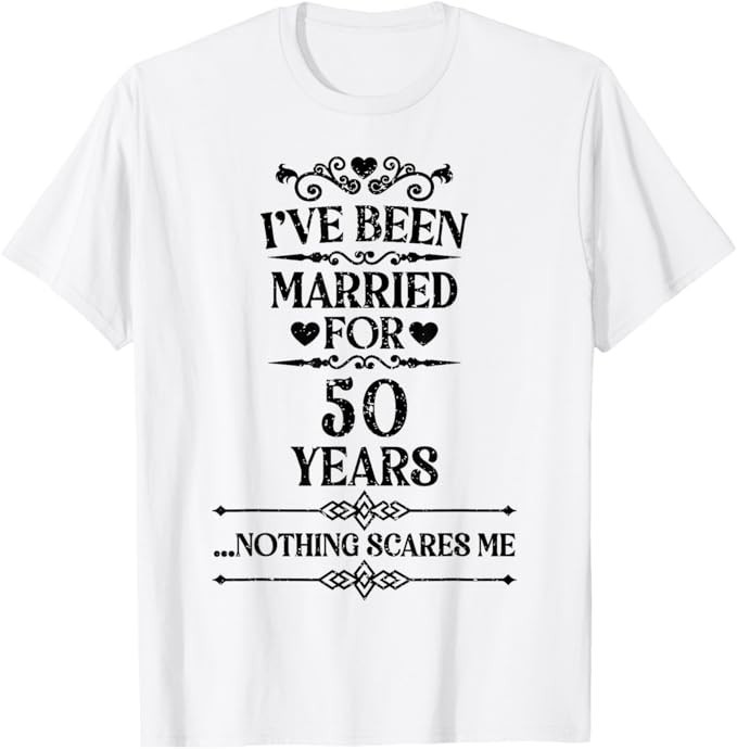 I’ve Been Married 50 years funny 50th Wedding anniversary T-Shirt Unisex T-shirt