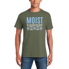Moist – Funny Sarcastic Offensive Sayings T-Shirt