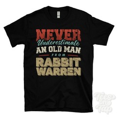 NEVER UNDERESTIMATE AN OLD MAN FROM RABBIT WARREN T-SHIRT funny xmas gift