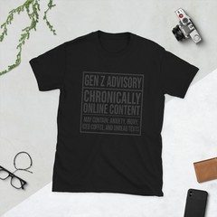 Gen Z Advisory Chronically Online Content Funny Unisex T-Shirt