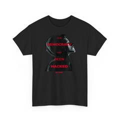 Our Democracy Has Been Hacked Funny Political Hacker Gift Tee