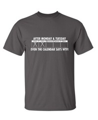 After Monday and Tuesday Sarcastic Humor Super Soft Ring Spun Funny T Shirt