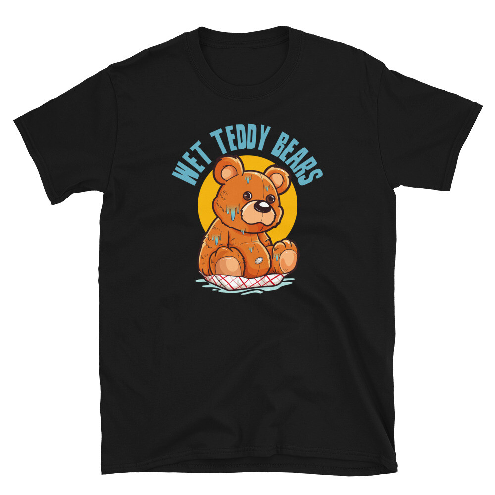 Wet Teddy Bears 100 Percent Guaranteed Commercial Short-Sleeve Unisex T-Shirt