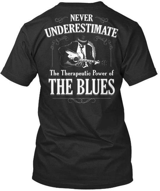 Never Underestimate Blues Music Na The Therapeutic Power T-Shirt USA Made S-5XL