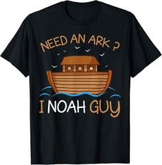 Need an Ark_ I Noah Guy Funny Biblical Noah_s Ark T-Shirt