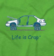 Life is Crap Scrap Car Funny Auto Mechanic Womens or Mens Crewneck T Shirt Tee