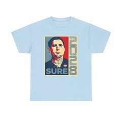 SURE (NOT SURE) 2028 Political Satire T Shirt Funny Election Graphic Tee
