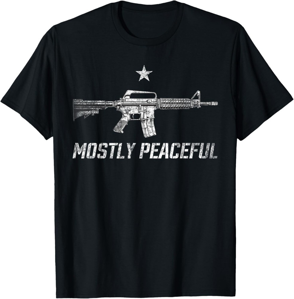 Mostly Peaceful Gun Rights AR-15 Sarcastic 2A Statement T-Shirt