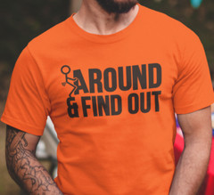 Humorous Graphic Fck Around Rude Sarcastic Graphic Offensive Funny T Shirt