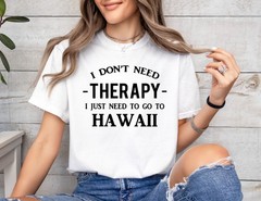 Funny Hawaii State T-shirt Therapy Go to Hawaii Tee Gifts for Hawaiian