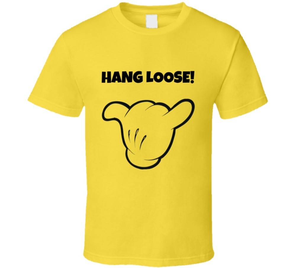 Hang Loose Novelty T-Shirt Cool Fashion Glam Tee Top Clothing Unisex Dope TShirt