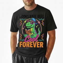 Books Have Been Cool Forever T-Shirt Retros Dinosaur Reader Teacher Tee