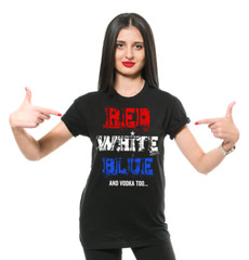 Red White Blue And Vodka Too Funny 4th of July Shirts Independence day Outfit