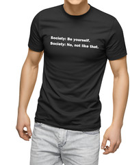 Funny Quote T shirt Society Be Yourself Humor Funny Sarcastic T shirts Rebel