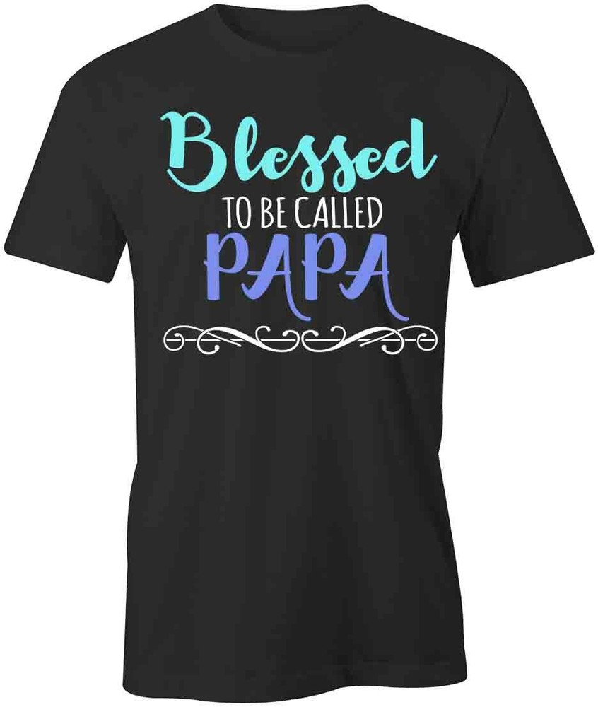 BLESSED CALLED PAPA TShirt Tee Short-Sleeved Cotton CLOTHING HOLIDAY S1BCA236