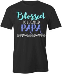 BLESSED CALLED PAPA TShirt Tee Short-Sleeved Cotton CLOTHING HOLIDAY S1BCA236