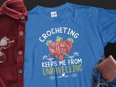 Crocheting Unraveling T-Shirt, Funny Yarn Lover Gift, Crochet Enthusiast Tee