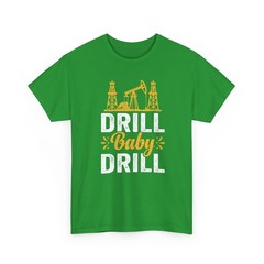 Drill Baby Drill Oil rig Oil field Trash America Unisex T-Shirt