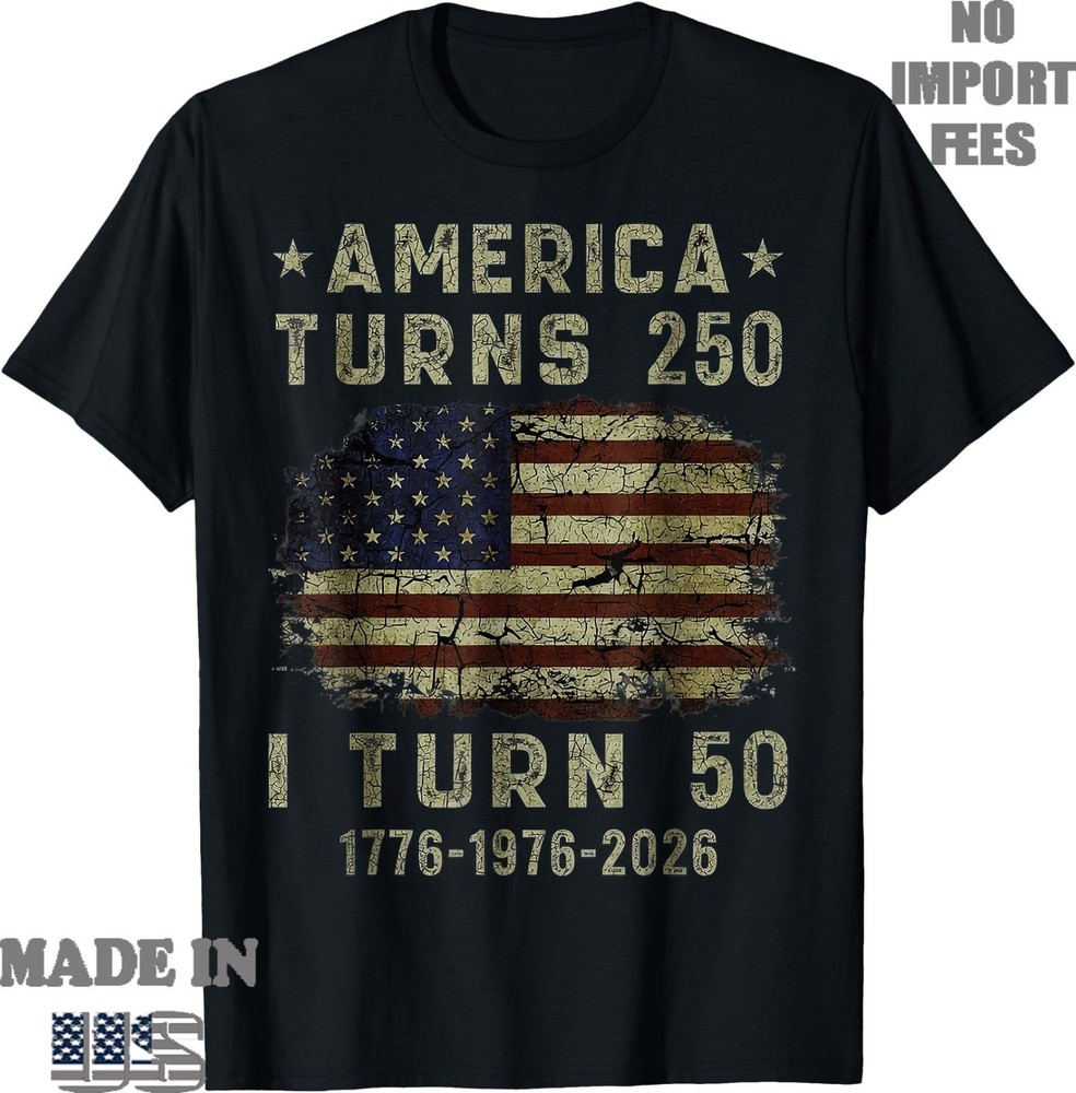 Funny America Turns 250 I Turn 50 1976 50th Birthday T-Shirt, Unisex Tees
