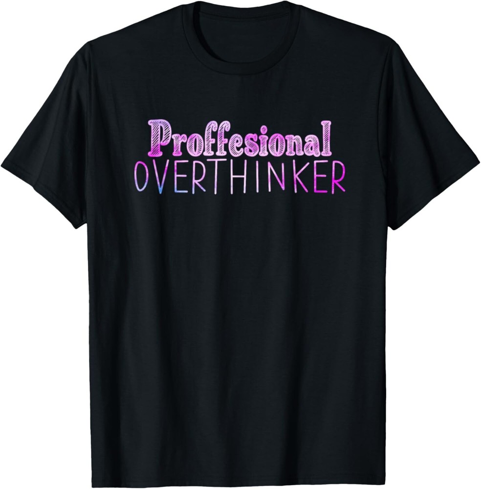 Funny Quote Let Me Overthink This T-Shirt