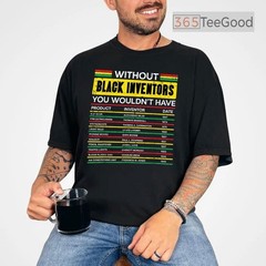 Without Black Inventors T-Shirt Black History Month African American Shirt