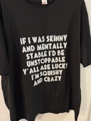 Women’s T-Shirt If I Was Skinny and Mentally Stable I’d Be Unstoppable