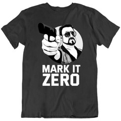 Mark It Zero Quote The Big lebowski Dude Walter Sobchak Movie T Shirt Gift New