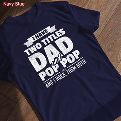 I Have Two Titles Dad And Pop Pop Grandpa Father’s Day Gift T-Shirt, Tee Gift
