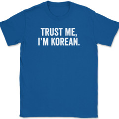 Trust Me I’m Korean T-Shirt Tee Funny Asian Novelty Gift