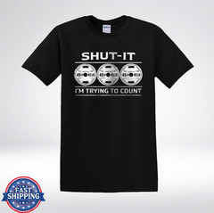 Shut It Im Trying To Count Funny Gym Workout Weightlifting T-Shirt