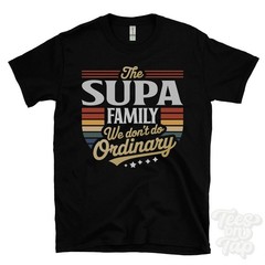 THE SUPA FAMILY WE DON’T DO ORDINARY T-SHIRT surname crest clan name dad gift