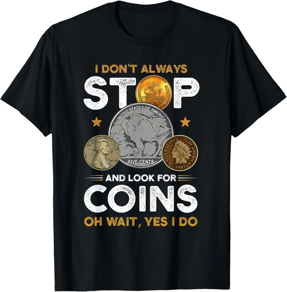 Coin Collecting Design Funny Numismatics Coin Collector Gift Unisex T-Shirt
