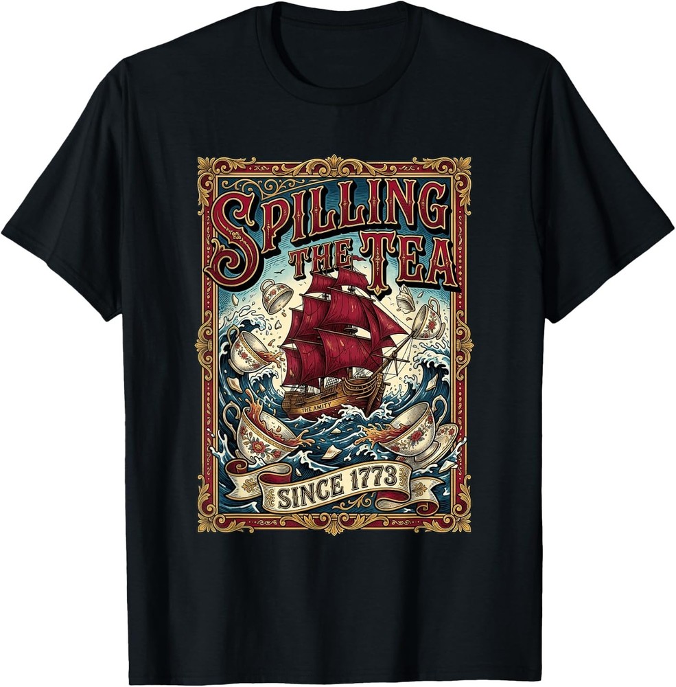 Spilling The Tea Since 1773 Men Women T-Shirt